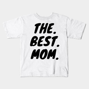 The Best Mom Kids T-Shirt